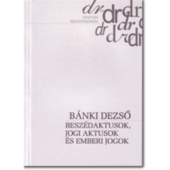 Bánki Dezső: Beszédaktusok, jogi aktusok és emberi jogok