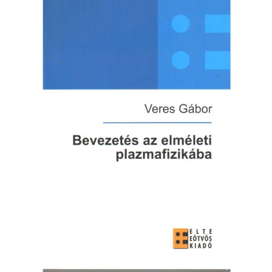 Veres Gábor: Bevezetés az elméleti plazmafizikába