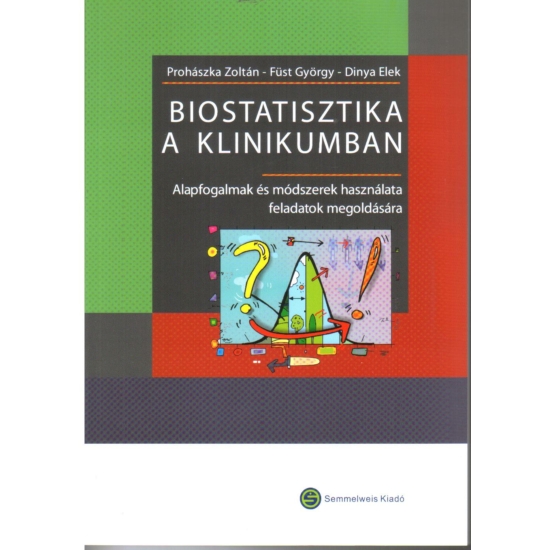 Prohászka Zoltán, Füst György, Dinya Elek: Biostatisztika a klinikumban