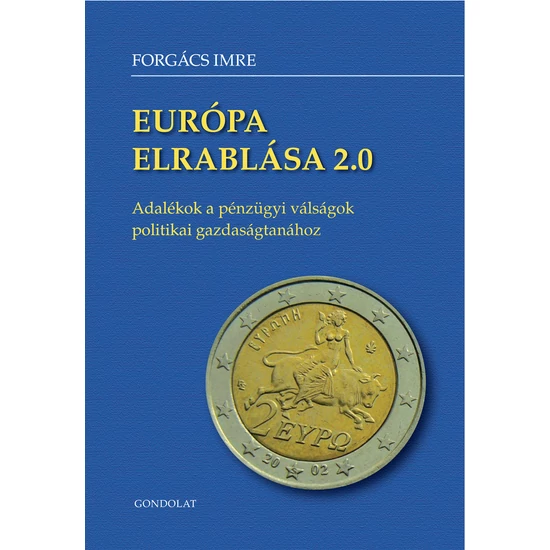 Forgács Imre: Európa elrablása 2.0. Adalékok a pénzügyi válságok politikai gazdaságtanához