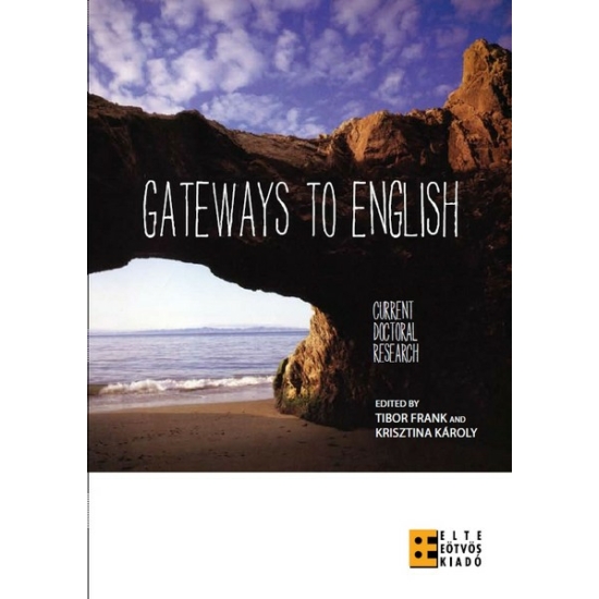 Frank Tibor - Károly Krisztina (szerk.): Gateways to English. Current Hungarian Doctoral Research