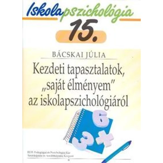 Bácskai Júlia: Iskolapszichológia 15. Kezdeti tapasztalatok saját élményem az iskolapszichológiáról