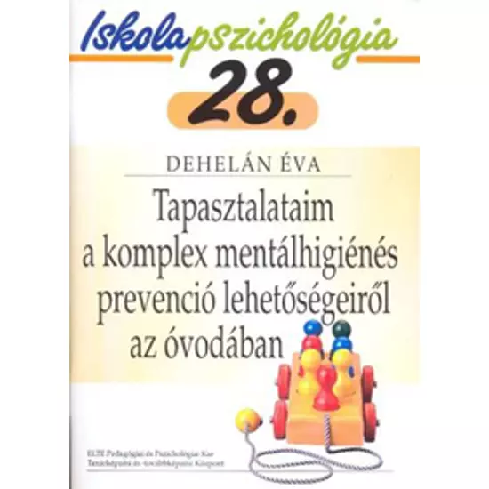 Dehelán Éva: Iskolapszichológia 28. Tapasztalataim a komplex mentálhigiénés prevenció lehetőségeiről az óvodában