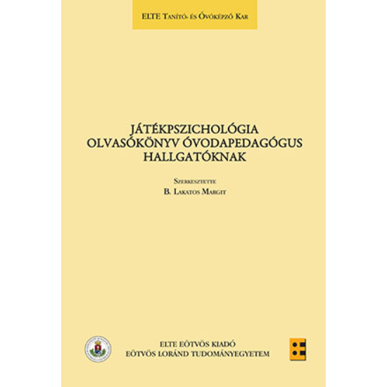 B. Lakatos Margit (szerk.): Játékpszichológia  Olvasókönyv óvodapedagógus hallgatóknak