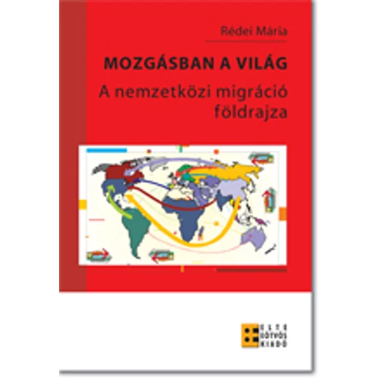 Rédei Mária: Mozgásban a világ. A nemzetközi migráció földrajza