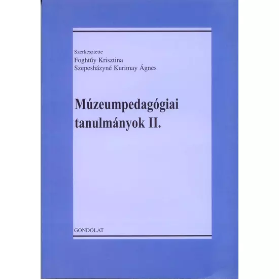 Foghtűy Krisztina, Szepesházyné Kurimay Ágnes: Múzeumpedagógiai tanulmányok II.