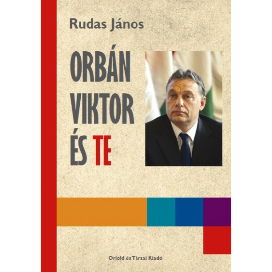 Rudas János: Orbán Viktor és Te