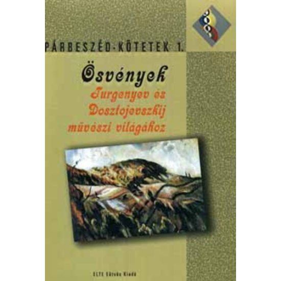 Kroó Katalin (szerk.): Párbeszéd-kötetek 1.Ösvények Turgenyev és Dosztojevszkij művészi világ