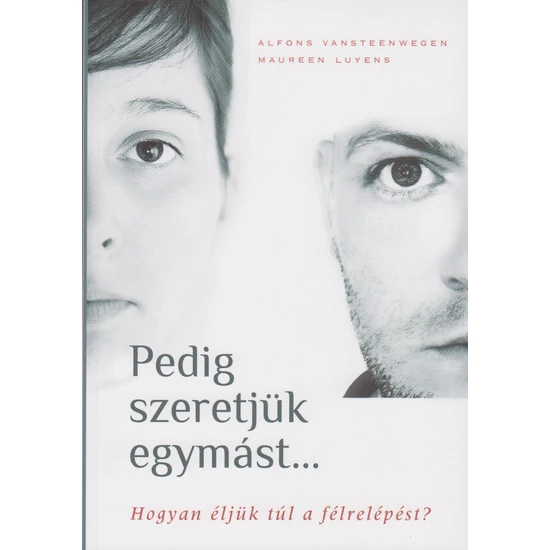 Alfons Vansteenwegen, Maureen Luyen: Pedig szeretjük egymást... Hogyan éljük túl a félrelépést?