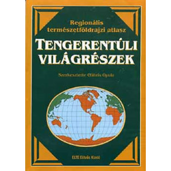 Gábris Gyula (szerk.): Regionális természetföldrajzi atlasz. Tengerentúli világrészek