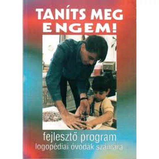 Rosta Katalin (szerk.): Taníts meg engem! Fejlesztő program logopédiai óvodák számára