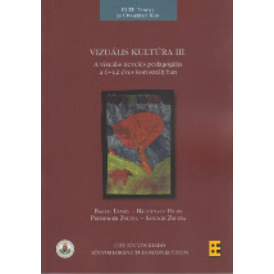 Bálványos Huba, Bakos Tamás, Preisinger Zsuzsa, Sándor Zsuzsa: Vizuális kultúra III. A vizuális nevelés pedagógiája a 612 éves korosztályban (2011 reprint)