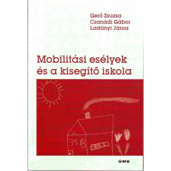 Gerő Zsuzsa, Ladányi János, Csanádi Gábor: Mobilitási esélyek és a kisegítő iskola