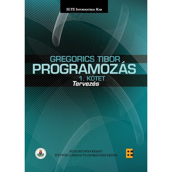 Gregorics Tibor: Programozás 1. - Tervezés