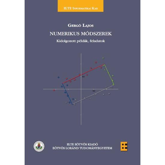 Gergó Lajos: Numerikus módszerek - Kidolgozott példák, feladatok