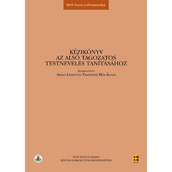 Arday László (szerk.), Tihanyiné Hős Ágnes (szerk.): Kézikönyv az alsó tagozatos testnevelés tanításához