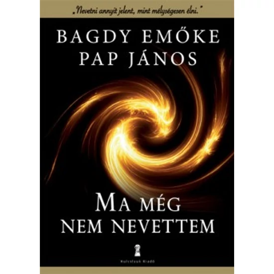 Bagdy Emőke, Pap János: Ma még nem nevettem