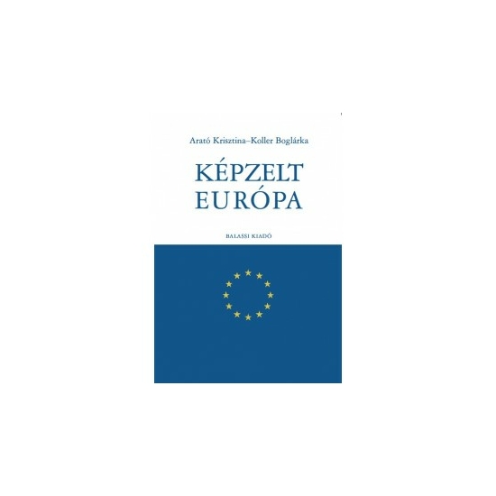 Arató Krisztina, Koller Boglárka: Képzelt Európa