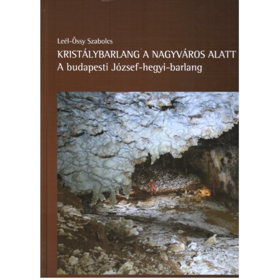 Leél-Őssy Szabolcs: Kristálybarlang a nagyváros alatt