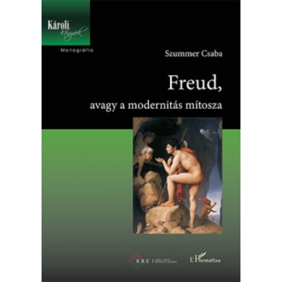 Szummer Csaba: Freud, avagy a modernitás mítosza