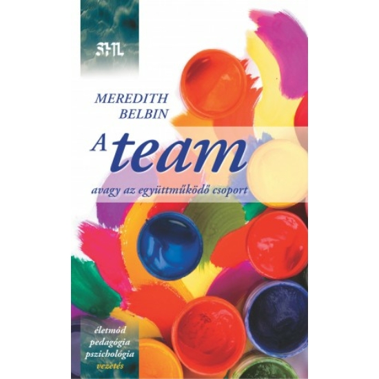 Meredith Belbin: A Team, avagy az együttműködő csoport (5. kiadás)