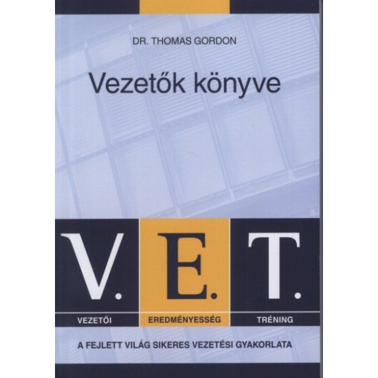 Dr. Thomas Gordon: V.E.T. - Vezetők könyve