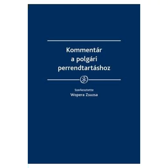 Wopera Zsuzsa: Kommentár a polgári perrendtartáshoz