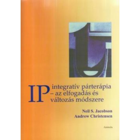 Jacobson, Neil S.; Christensen, Andrew: IP - integratív párterápia - az elfogadás és változás módszere