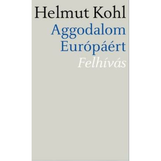 Helmut Kohl: Aggodalom Európáért- Felhívás