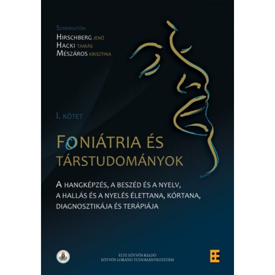 Hirschberg Jenő (szerk.), Hacki Tamás (szerk.), Mészáros Krisztina (szerk.): Foniátria és társtudományok I. kötet