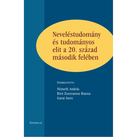 Németh András - Biró Zsuzsanna Hanna (szerk.): Neveléstudomány és tudományos elit a 20.század második felében