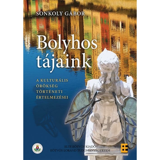 Sonkoly Gábor: Bolyhos tájaink Akulturális örökség történeti értelmezései