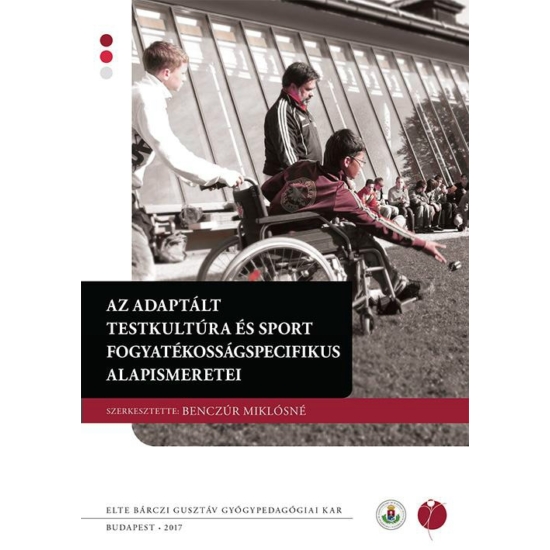 Benczúr Miklósné (szerk.): Az adaptált testkultúra és sport fogyatékosságspecifikus alapismeretei