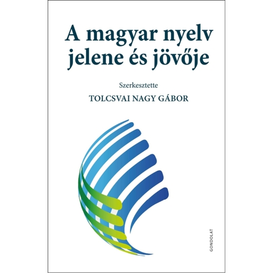 Tolcsvai Nagy Gábor: A magyar nyelv jelene és jövője