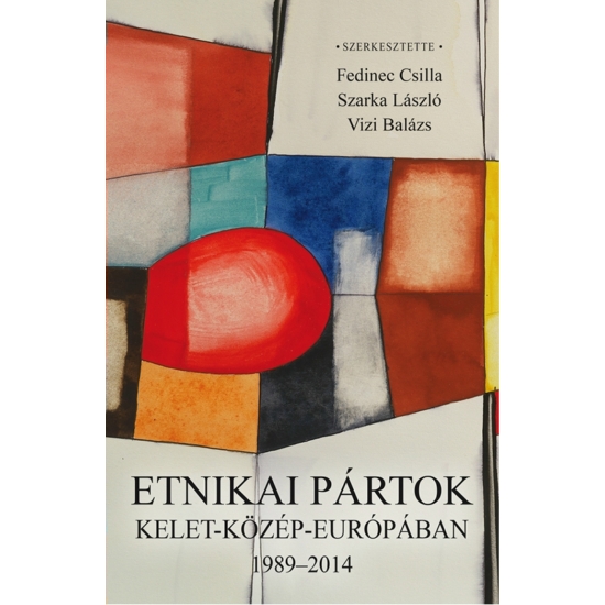 Fedinec Csilla: Etnikai pártok Kelet-Közép-Európában, 19892014