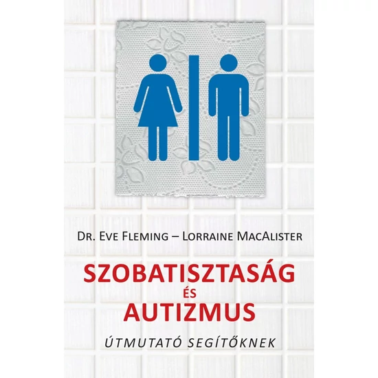 Fleming, Eve, MacAlister, Lorraine: Szobatisztaság és autizmus