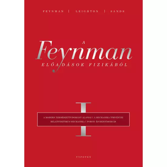 Richard P. Feynman, Robert B. Leighton, Matthew Sands: A Feynman-előadások fizikából I.
