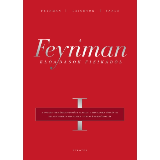 Richard P. Feynman, Robert B. Leighton, Matthew Sands: A Feynman-előadások fizikából I.