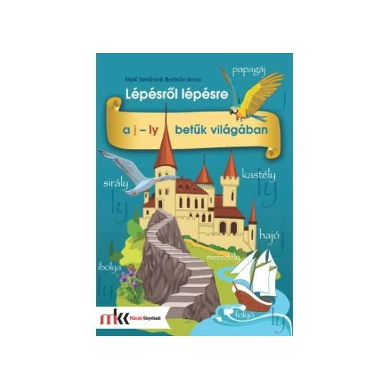 Nyiri Istvánné Bodnár Ilona: Lépésről lépésre a j-ly betűk világában