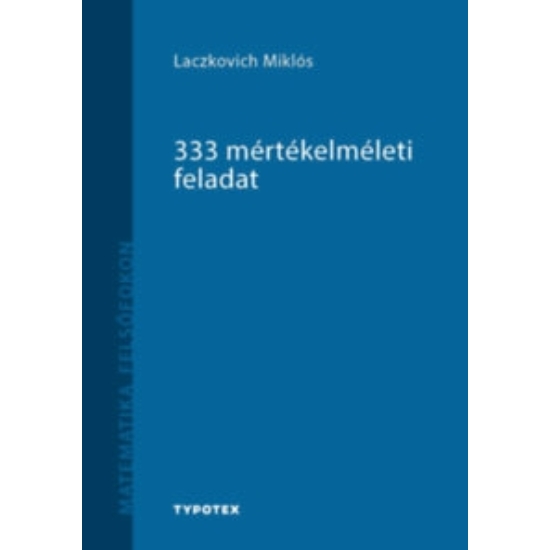 Laczkovich Miklós: 333 mértékelméleti feladat