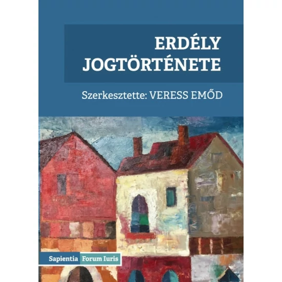 Veress Emőd: Erdély jogtörténete