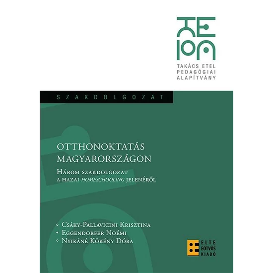 Csáky-Pallavicini Krisztina, Eggendorfer Noémi, Nyikáné Kökény Dóra: Otthonoktatás Magyarországon