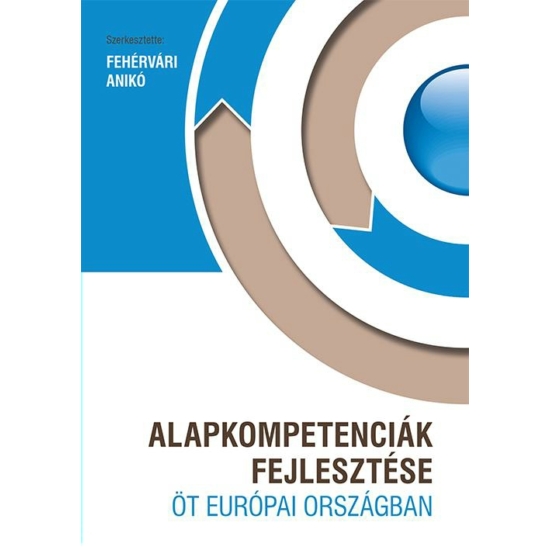 Fehérvári Anikó: Alapkompetencia fejlesztése öt európai országban