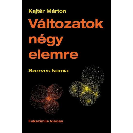 Kajtár Márton: Változatok négy elemre - Szerves kémia 1-2.