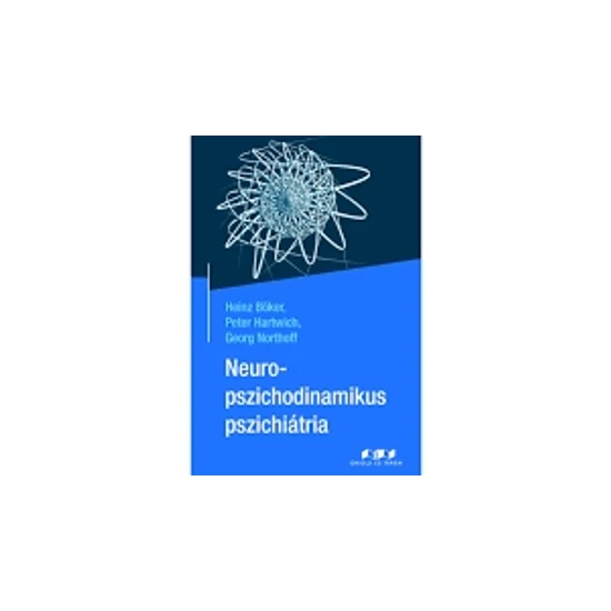Heinz Böker, Peter Hartwich, Georg Northoff (szerk: Neuropszichodinamikus pszichiátria