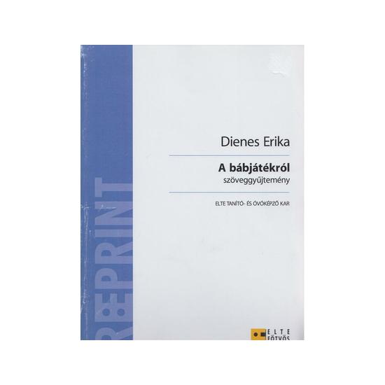 Dienes E.: A bábjátékról - szöveggyűjtemény 