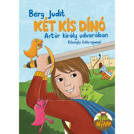Berg Judit: Két kis dinó Arthur király udvarában