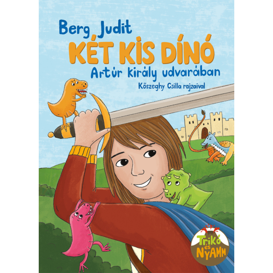 Berg Judit: Két kis dinó Arthur király udvarában