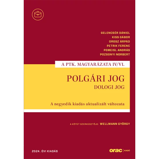 Gelencsér Dániel,Kiss Gábor,Orosz Árpád,Petrik Ferenc,Pomeisl András,Pozsonyi Norbert : Polgári jog IV/VI. - Dologi jog A negyedik kiadás aktualizált változata (2024)