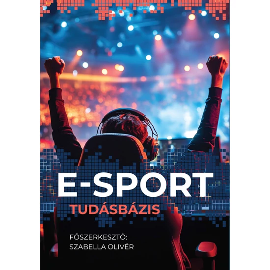 Szabella Olivér (szerk.): E-sport Tudásbázis